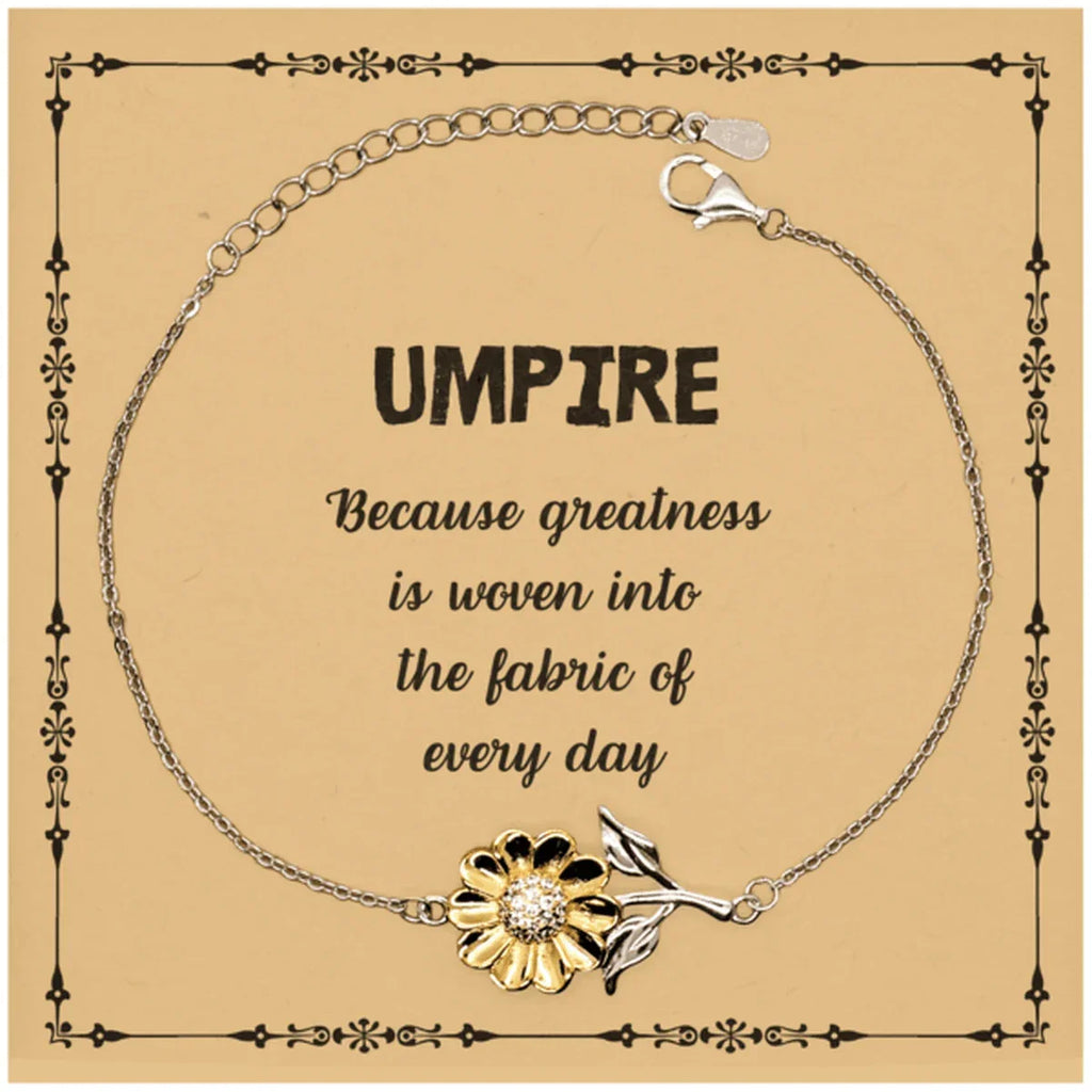 Sarcastic Umpire Sunflower Bracelet Gifts, Christmas Holiday Gifts for Umpire Birthday Message Card, Umpire: Because greatness is woven into the fabric