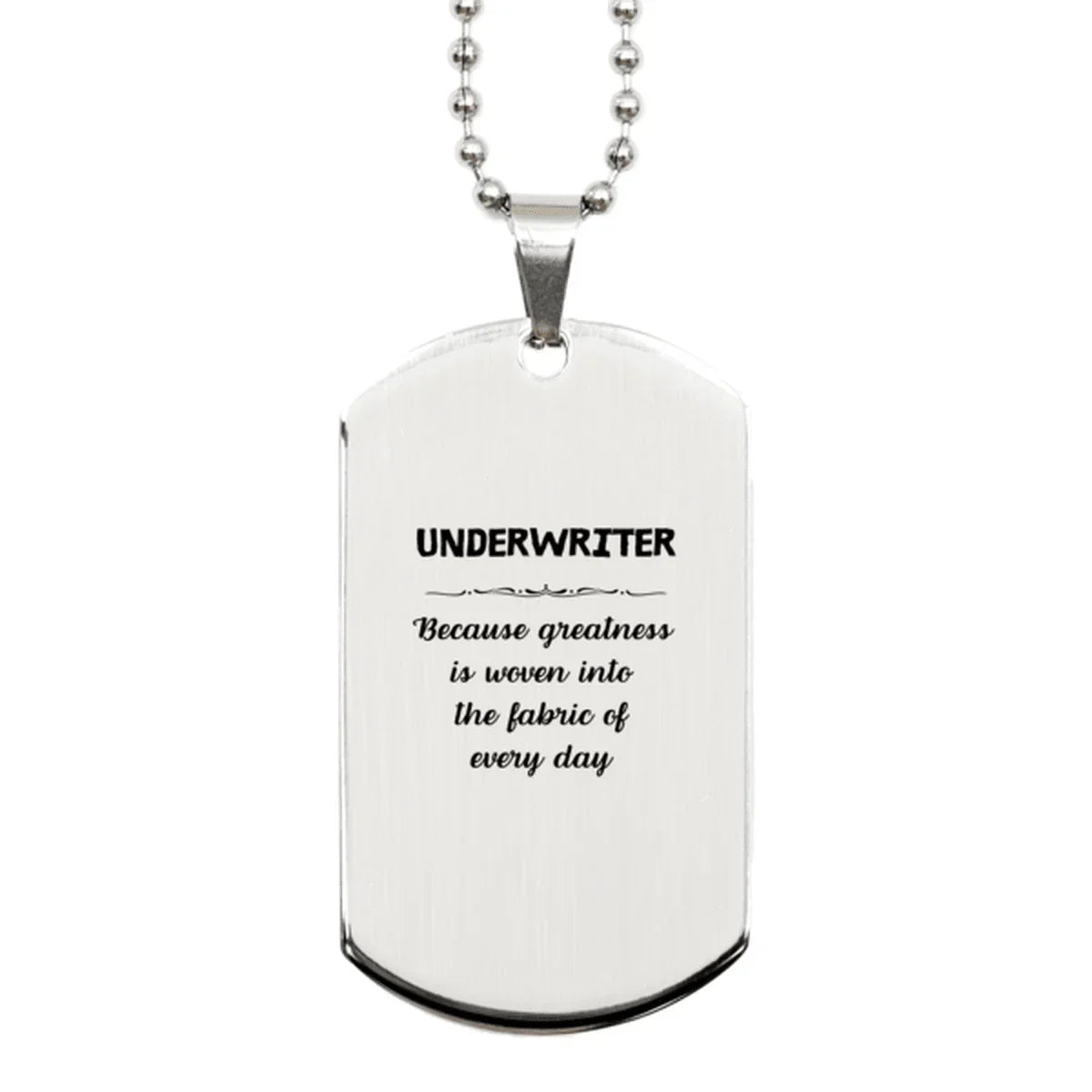 Sarcastic Underwriter Silver Dog Tag Gifts, Christmas Holiday Gifts for Underwriter Birthday, Underwriter: Because greatness is woven