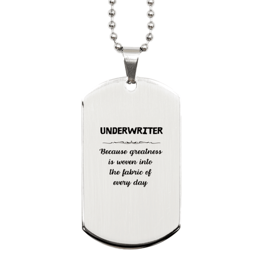 Sarcastic Underwriter Silver Dog Tag Gifts, Christmas Holiday Gifts for Underwriter Birthday, Underwriter: Because greatness is woven into the fabric of every day, Coworkers, Friends - Mallard Moon Gift Shop