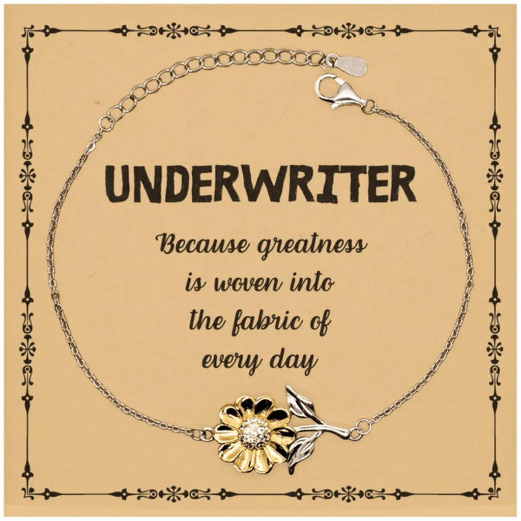 Sarcastic Underwriter Sunflower Bracelet Gifts, Christmas Holiday Gifts for Underwriter Birthday Message Card, Underwriter: Because greatness is woven into the fabric