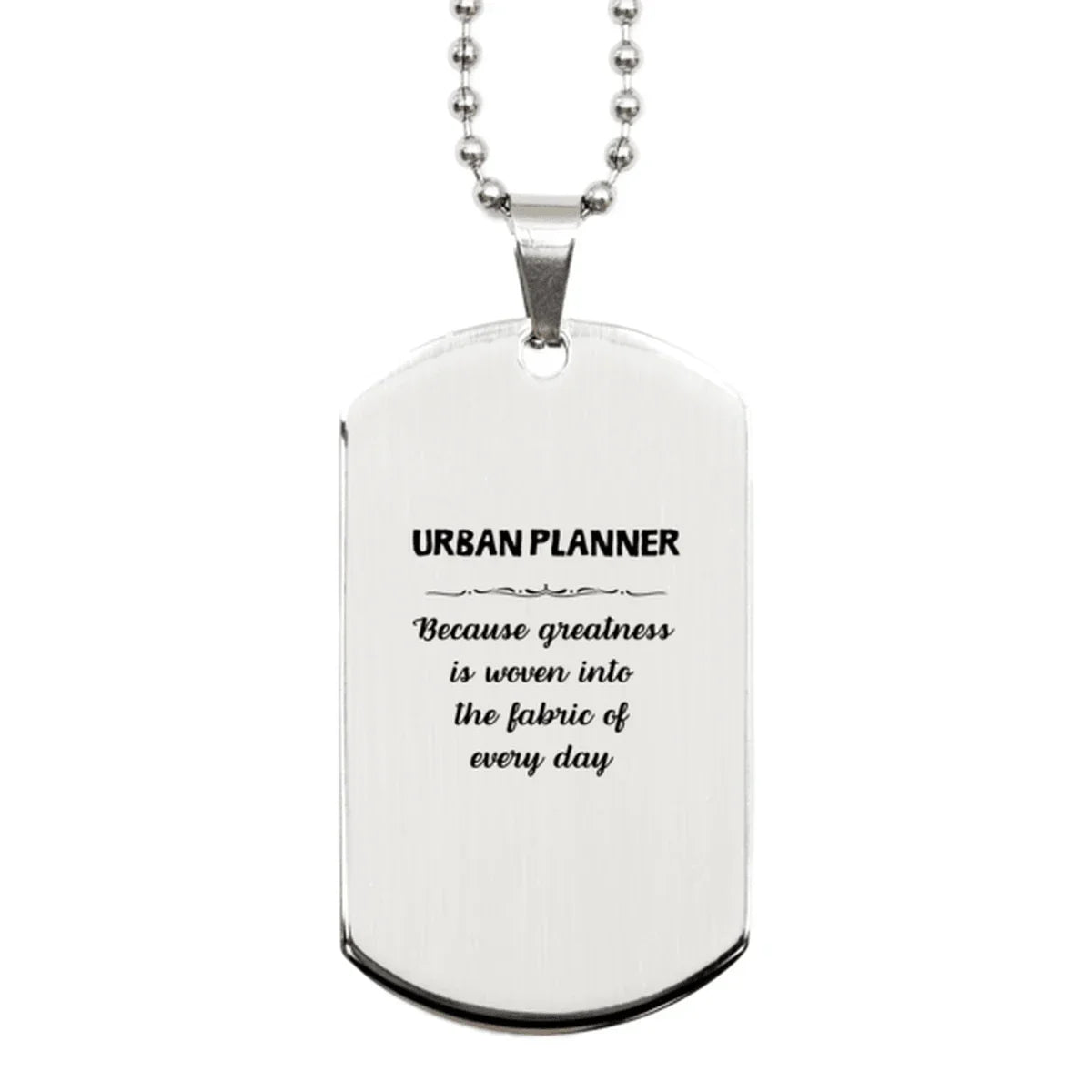 Sarcastic Urban Planner Silver Dog Tag Gifts, Christmas Holiday Gifts for Urban Planner Birthday, Urban Planner: Because greatness is woven