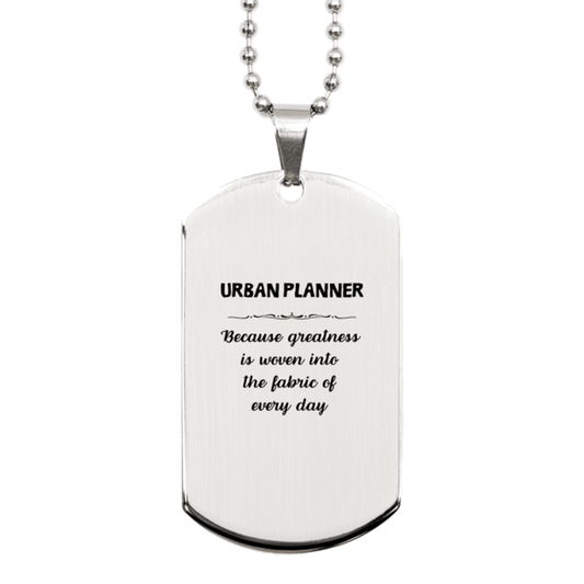 Sarcastic Urban Planner Silver Dog Tag Gifts, Christmas Holiday Gifts for Urban Planner Birthday, Urban Planner: Because greatness is woven into the fabric of every day, Coworkers, Friends - Mallard Moon Gift Shop