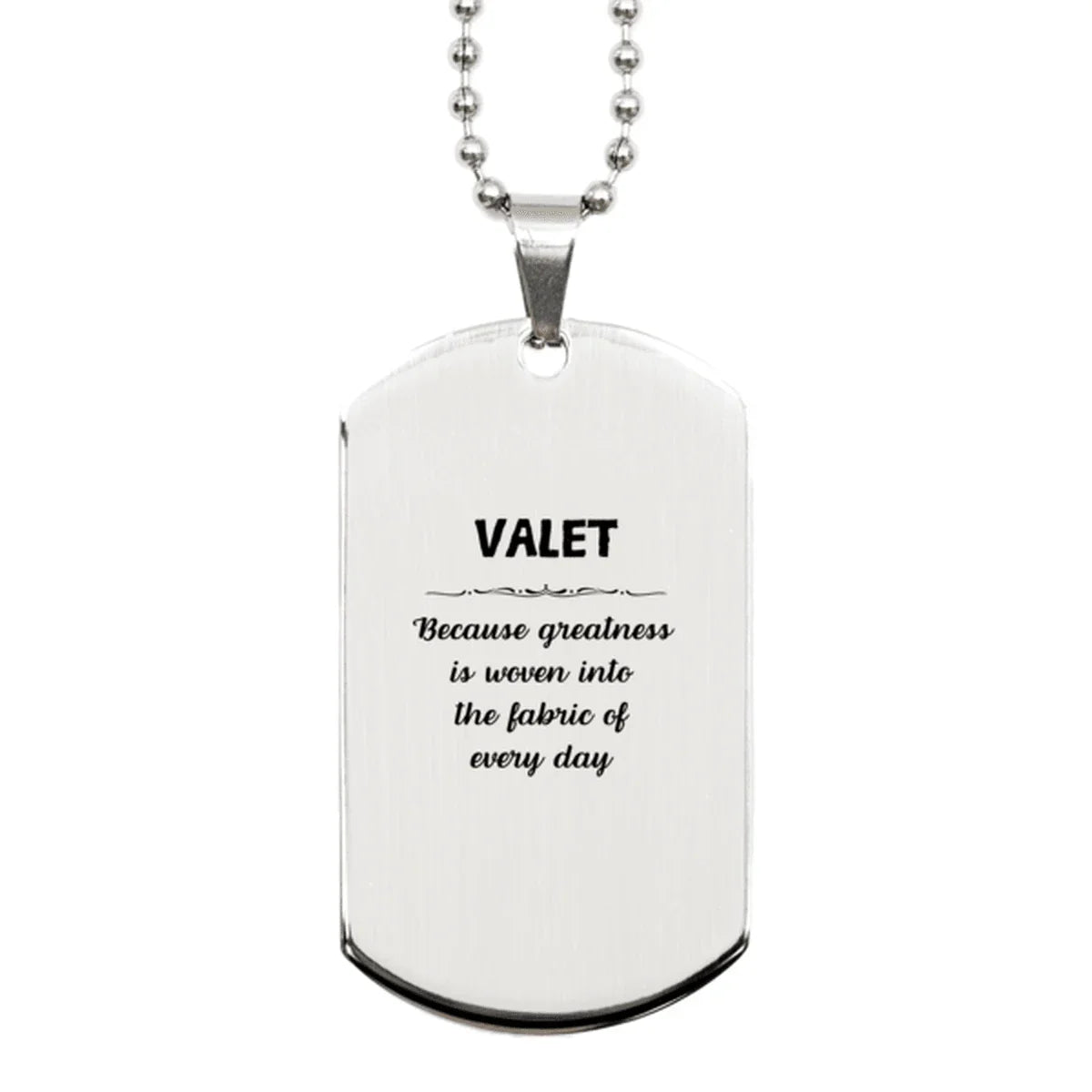 Sarcastic Valet Silver Dog Tag Gifts, Christmas Holiday Gifts for Valet Birthday, Valet: Because greatness is woven
