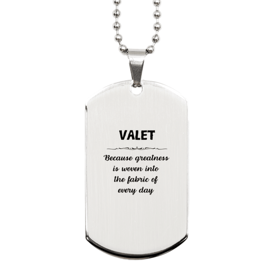 Sarcastic Valet Silver Dog Tag Gifts, Christmas Holiday Gifts for Valet Birthday, Valet: Because greatness is woven into the fabric of every day, Coworkers, Friends - Mallard Moon Gift Shop