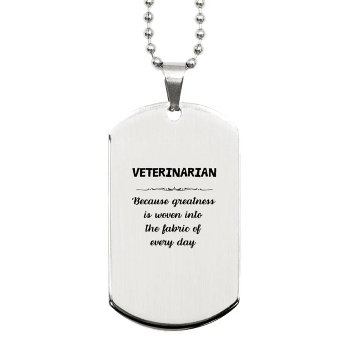 Sarcastic Veterinarian Silver Dog Tag Gifts, Christmas Holiday Gifts for Veterinarian Birthday, Veterinarian: Because greatness is woven