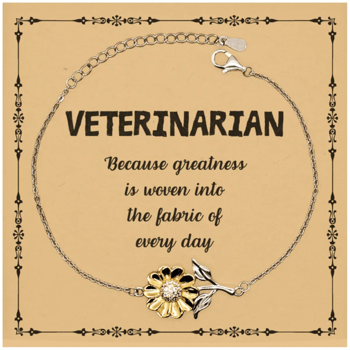 Sarcastic Veterinarian Sunflower Bracelet Gifts, Christmas Holiday Gifts for Veterinarian Birthday Message Card, Veterinarian: Because greatness is woven into the fabric