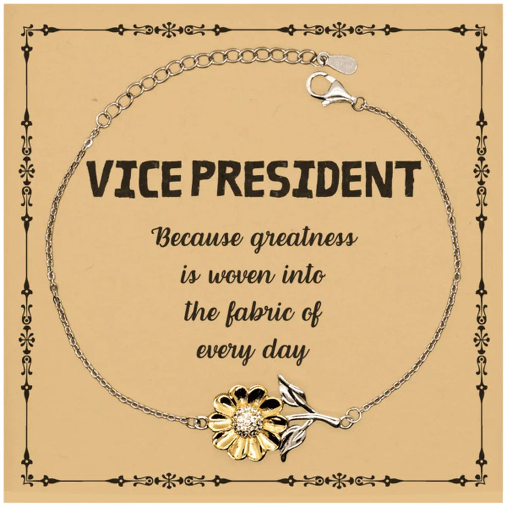 Sarcastic Vice President Sunflower Bracelet Gifts, Christmas Holiday Gifts for Vice President Birthday Message Card, Vice President: Because greatness is woven into the fabric