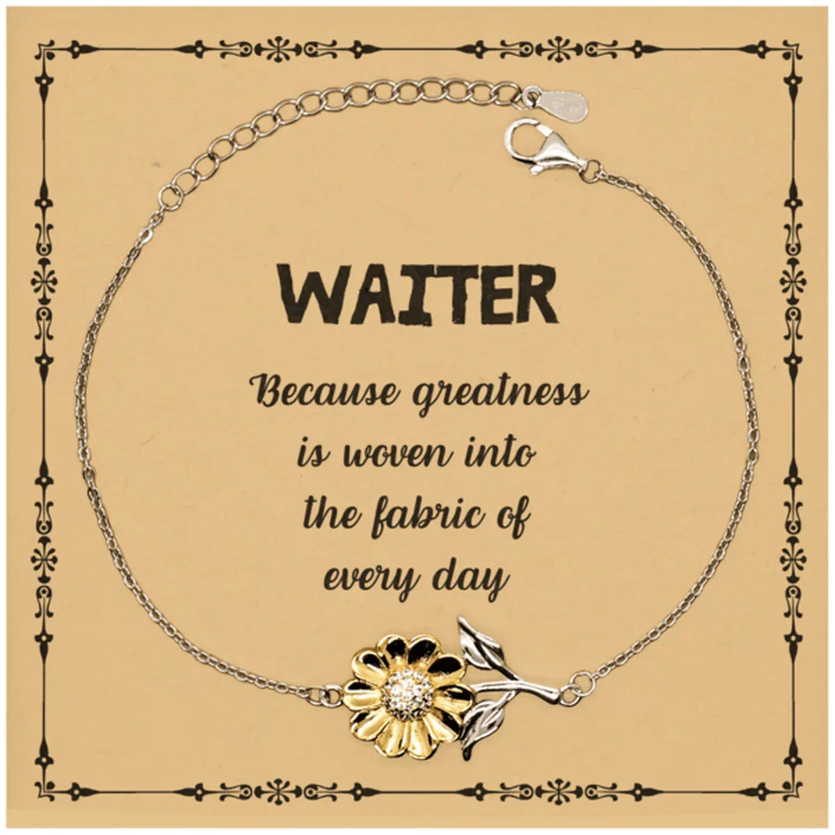 Sarcastic Waiter Sunflower Bracelet Gifts, Christmas Holiday Gifts for Waiter Birthday Message Card, Waiter: Because greatness is woven into the fabric