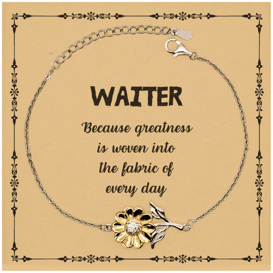 Sarcastic Waiter Sunflower Bracelet Gifts, Christmas Holiday Gifts for Waiter Birthday Message Card, Waiter: Because greatness is woven into the fabric of every day, Coworkers, Friends - Mallard Moon Gift Shop