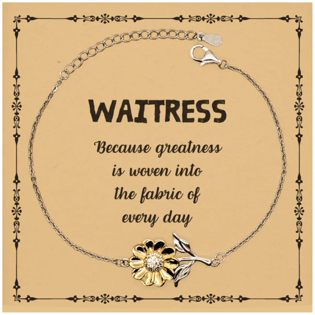 Sarcastic Waitress Sunflower Bracelet Gifts, Christmas Holiday Gifts for Waitress Birthday Message Card, Waitress: Because greatness is woven into the fabric