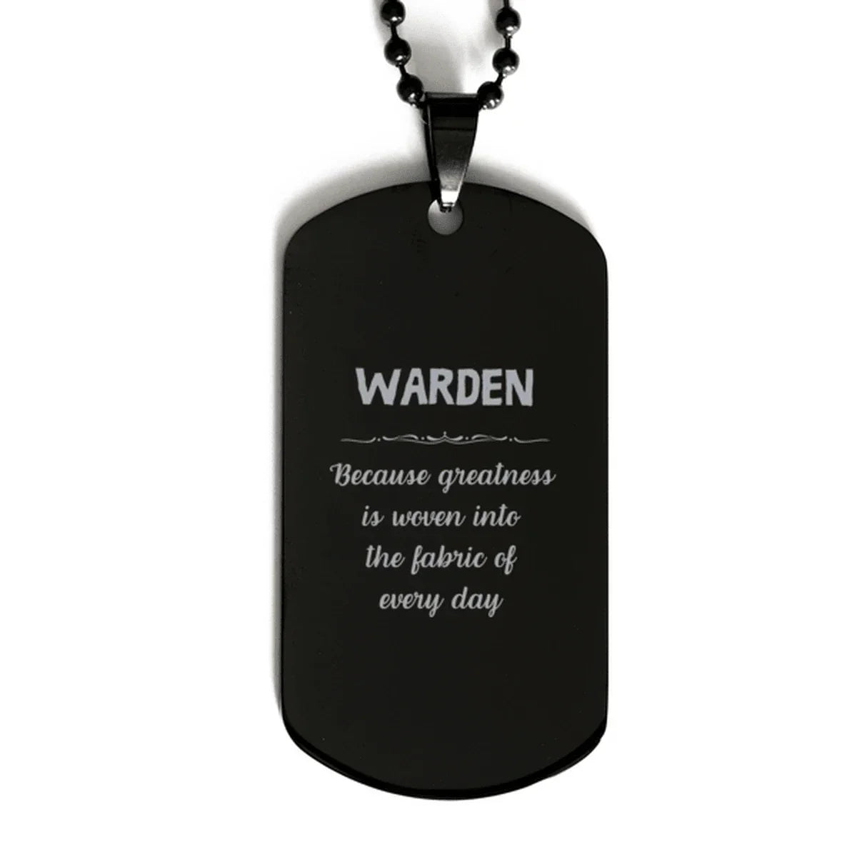 Sarcastic Warden Black Dog Tag Gifts, Christmas Holiday Gifts for Warden Birthday, Warden: Because greatness is woven