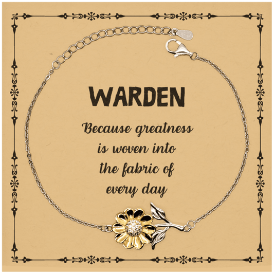 Sarcastic Warden Sunflower Bracelet Gifts, Christmas Holiday Gifts for Warden Birthday Message Card, Warden: Because greatness is woven into the fabric of every day, Coworkers, Friends - Mallard Moon Gift Shop