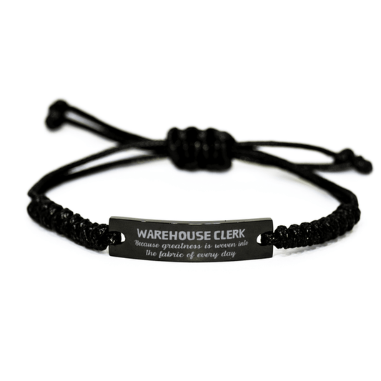 Sarcastic Warehouse Clerk Black Rope Bracelet Gifts, Christmas Holiday Gifts for Warehouse Clerk Birthday, Warehouse Clerk: Because greatness is woven into the fabric of every day, Coworkers, Friends - Mallard Moon Gift Shop