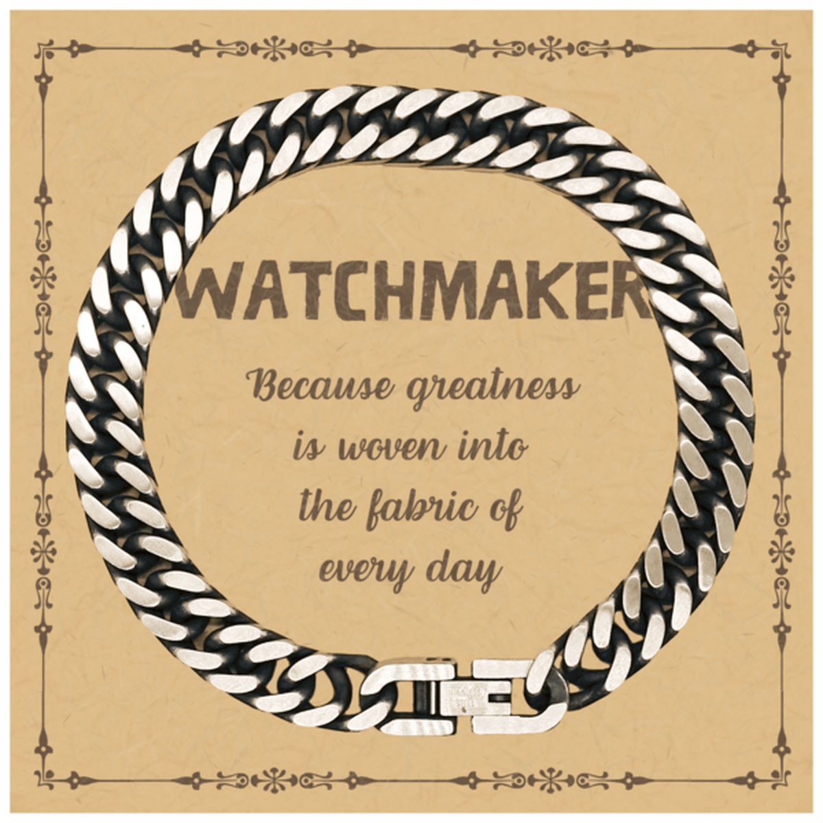 Sarcastic Watchmaker Cuban Link Chain Bracelet Gifts, Christmas Holiday Gifts for Watchmaker Birthday Message Card, Watchmaker: Because greatness is woven into the fabric of every day, Coworkers, Friends - Mallard Moon Gift Shop