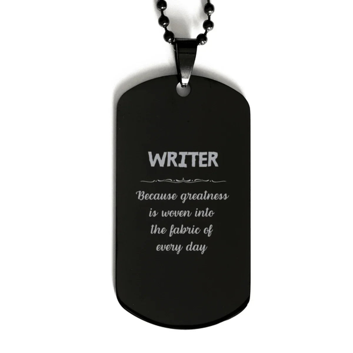 Sarcastic Writer Black Dog Tag Gifts, Christmas Holiday Gifts for Writer Birthday, Writer: Because greatness is woven