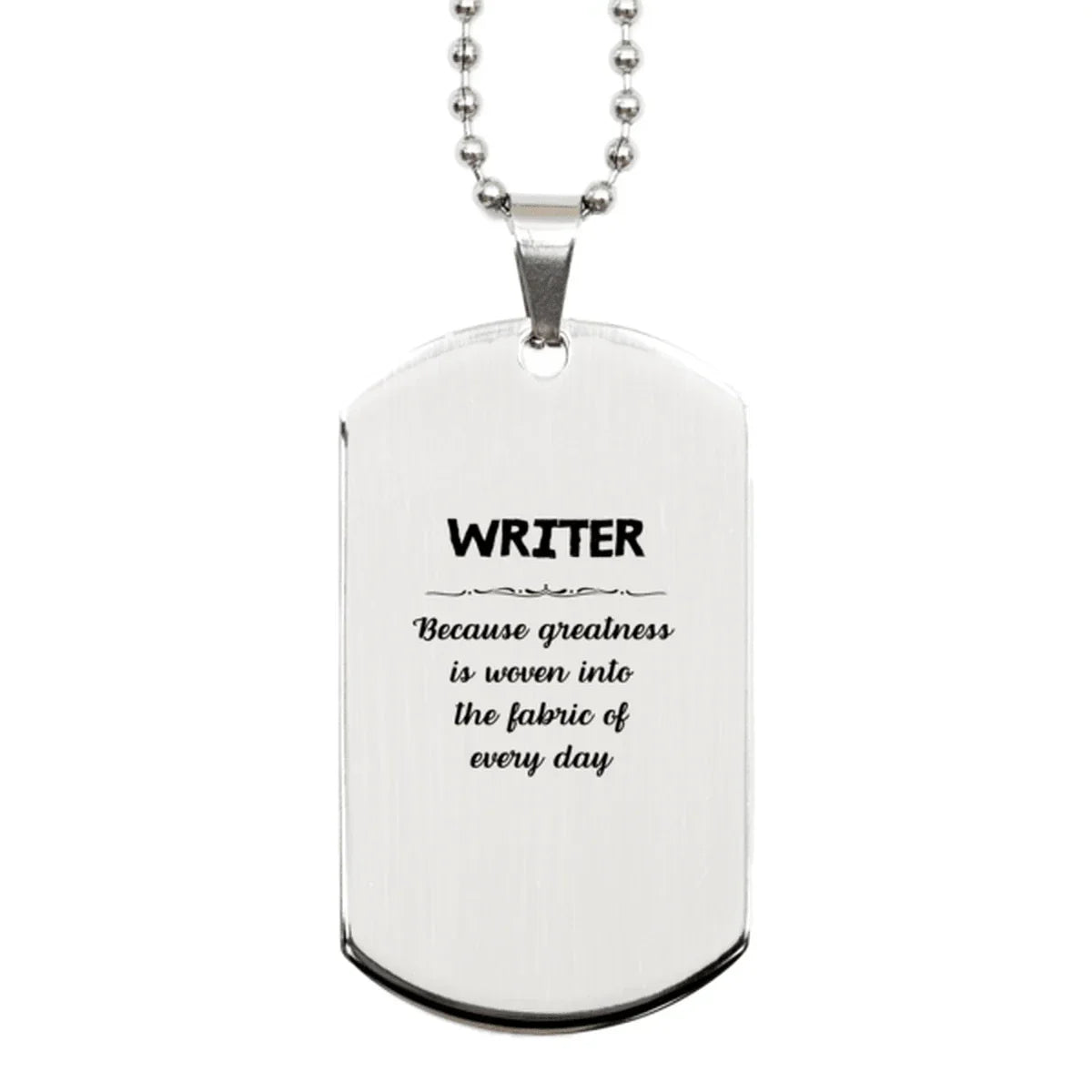 Sarcastic Writer Silver Dog Tag Gifts, Christmas Holiday Gifts for Writer Birthday, Writer: Because greatness is woven