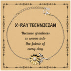 Sarcastic X-Ray Technician Sunflower Bracelet Gifts, Christmas Holiday Gifts for X-Ray Technician Birthday Message Card, X-Ray Technician: Because greatness is woven into the fabric
