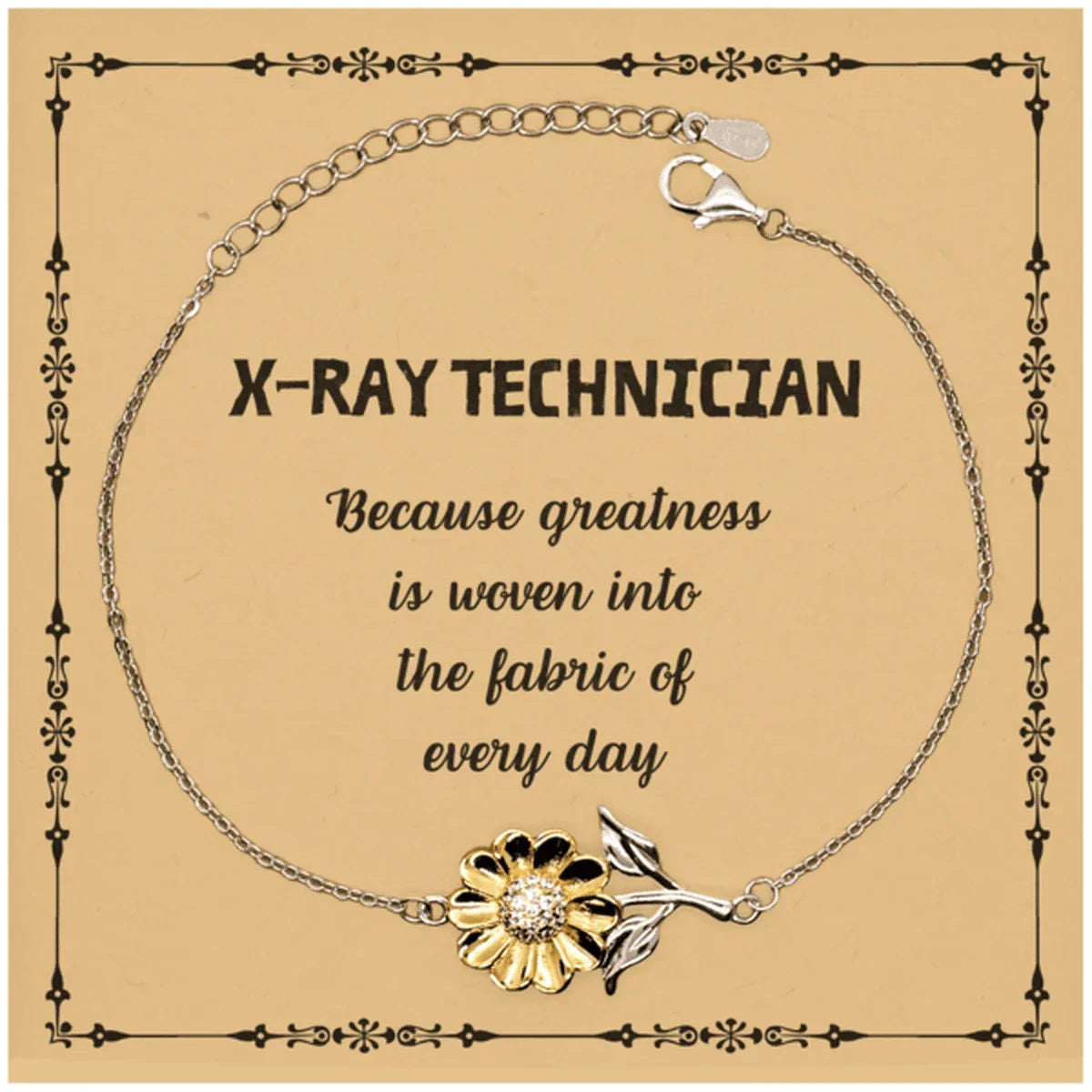 Sarcastic X-Ray Technician Sunflower Bracelet Gifts, Christmas Holiday Gifts for X-Ray Technician Birthday Message Card, X-Ray Technician: Because greatness is woven into the fabric
