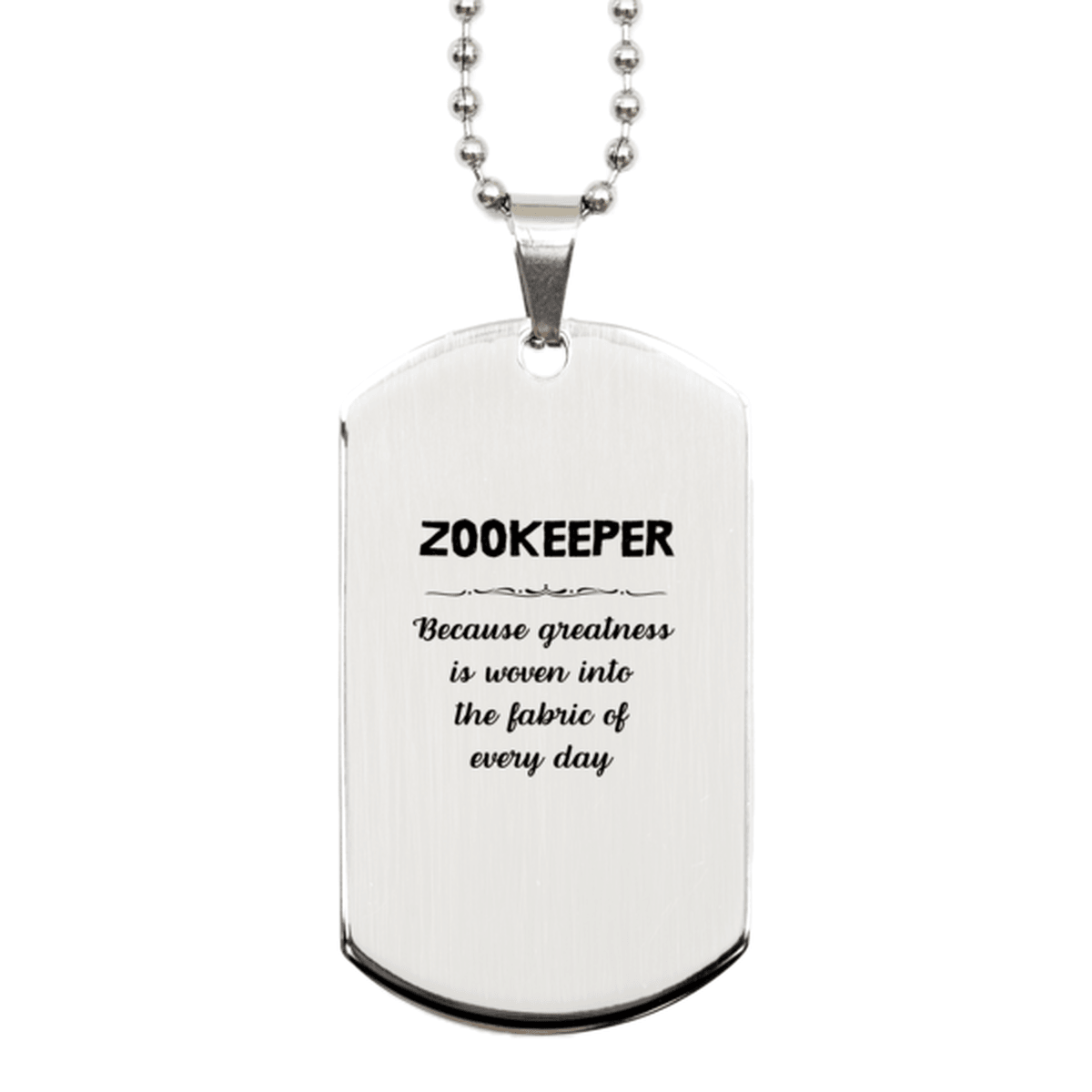 Sarcastic Zookeeper Silver Dog Tag Gifts, Christmas Holiday Gifts for Zookeeper Birthday, Zookeeper: Because greatness is woven into the fabric of every day, Coworkers, Friends - Mallard Moon Gift Shop