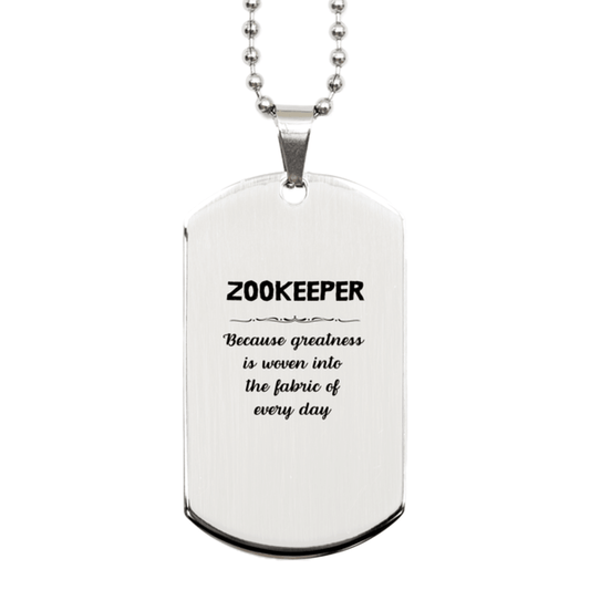 Sarcastic Zookeeper Silver Dog Tag Gifts, Christmas Holiday Gifts for Zookeeper Birthday, Zookeeper: Because greatness is woven into the fabric of every day, Coworkers, Friends - Mallard Moon Gift Shop