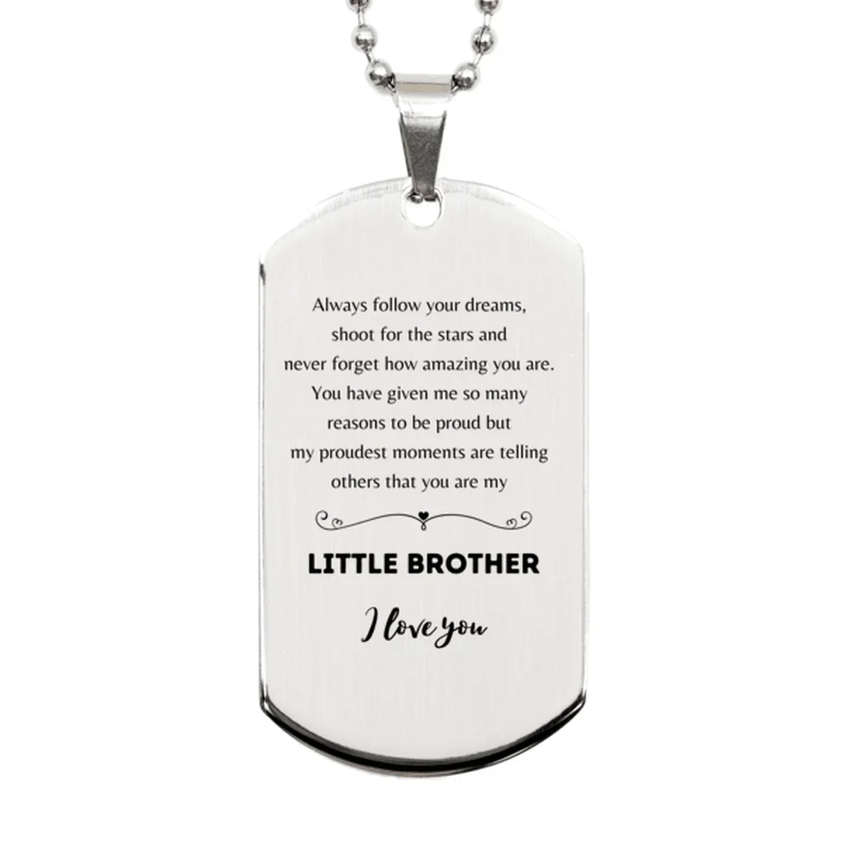 Silver Dog Tag for Little Brother Present, Little Brother Always follow your dreams, never forget how amazing you are, Little Brother Birthday Christmas Gifts Jewelry for Girls Boys Teen Men Women