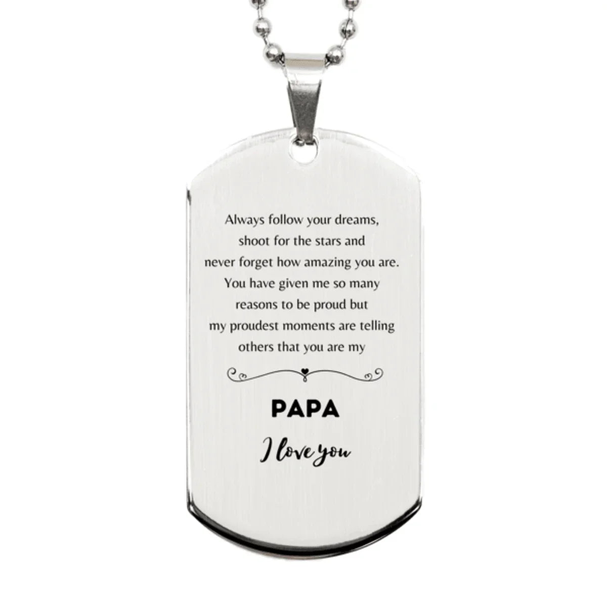 Silver Dog Tag for Papa Present, Papa Always follow your dreams, never forget how amazing you are, Papa Birthday Christmas Gifts Jewelry for Girls Boys Teen Men Women