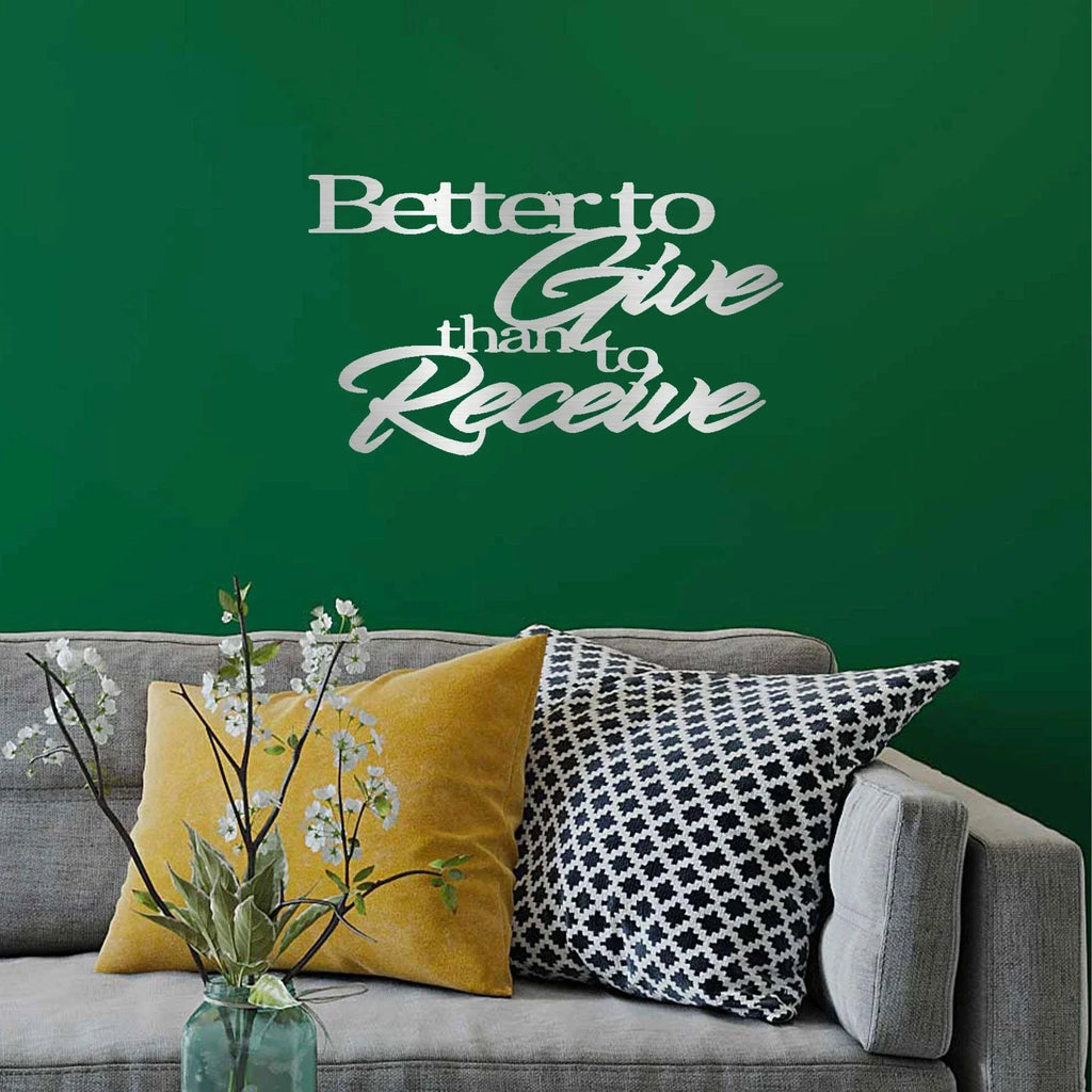 Better to Give Than Receive Quote Indoor Outdoor Steel Wall Sign