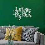 Better Together Quote Steel Wall Sign