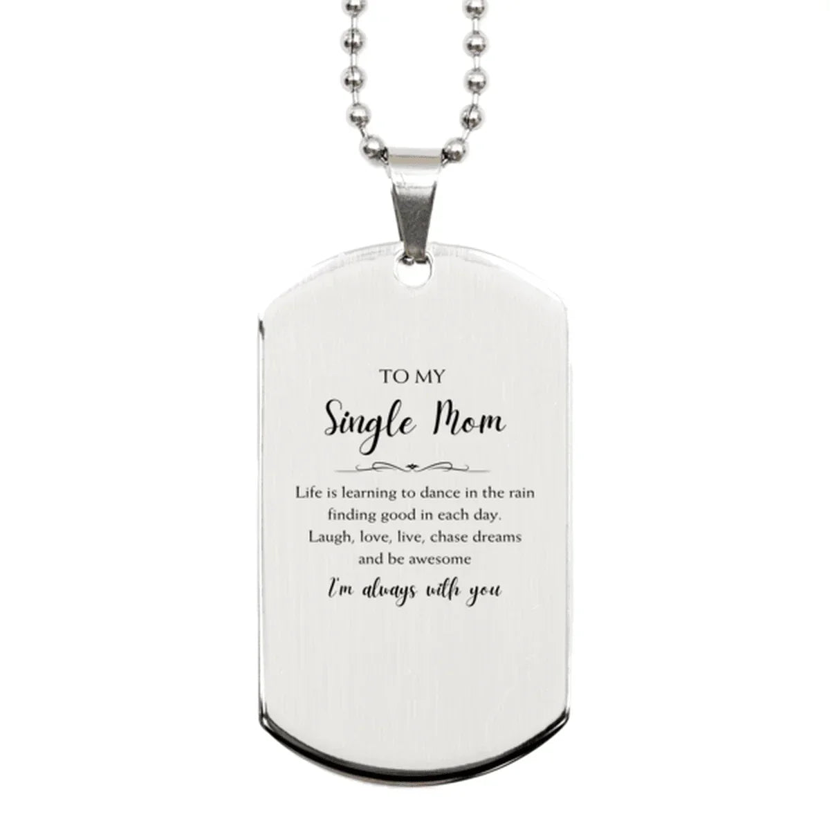 Single Mom Silver Dog Tag Necklace Christmas Birthday Gifts Life is learning to dance in the rain