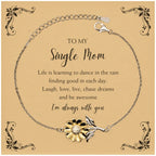 Single Mom Sunflower Bracelet - Life is Learning to Dance in the Rain Birthday, Christmas Holiday Gifts
