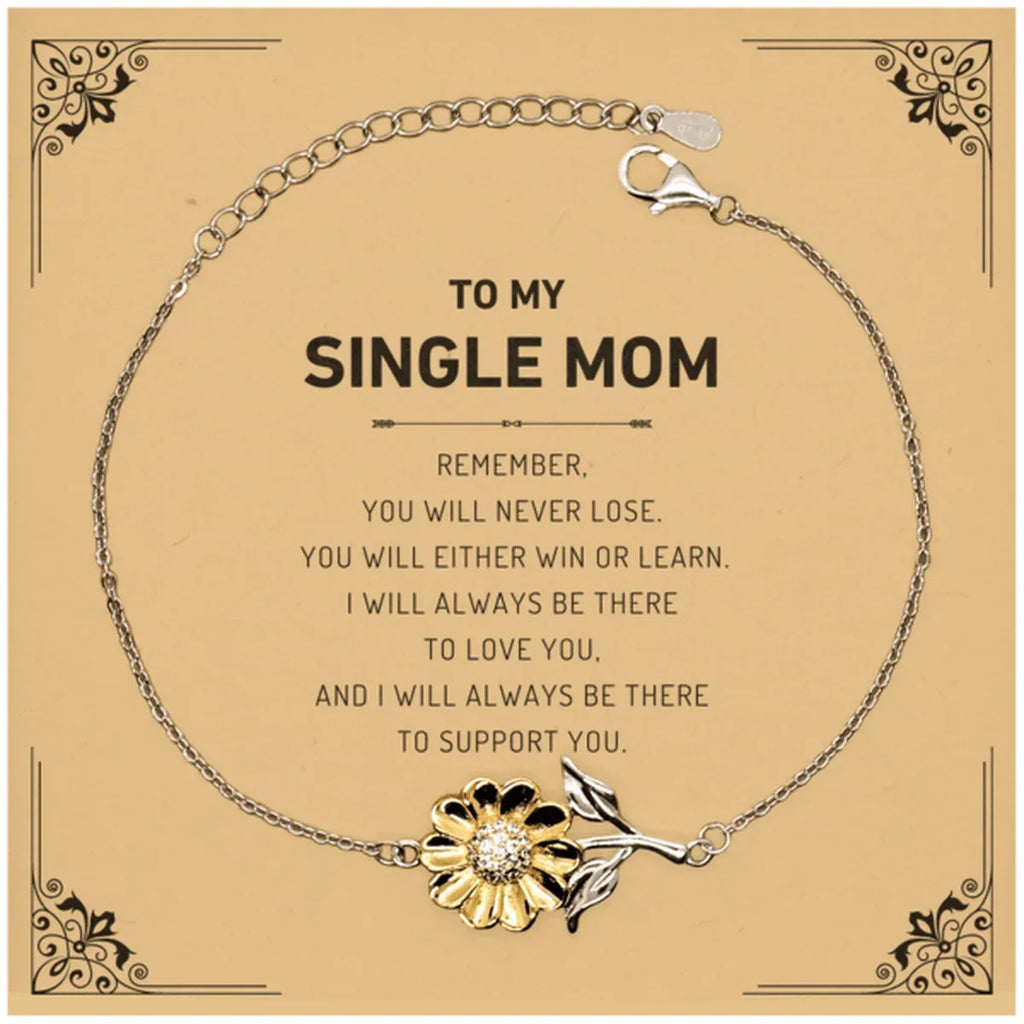 Single Mom Gifts, To My Single Mom Remember, you will never lose. You will either WIN or LEARN, Keepsake Sunflower Bracelet For Single Mom Card, Birthday Christmas Gifts Ideas For Single Mom X-mas Gifts