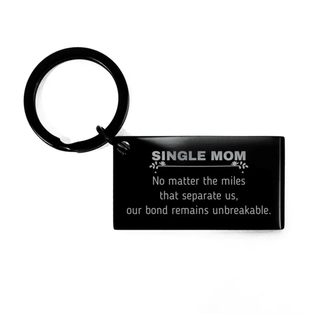 Single Mom Long Distance Relationship Gifts, No matter the miles that separate us, Cute Love Keychain For Single Mom, Birthday Christmas Unique Gifts For Single Mom