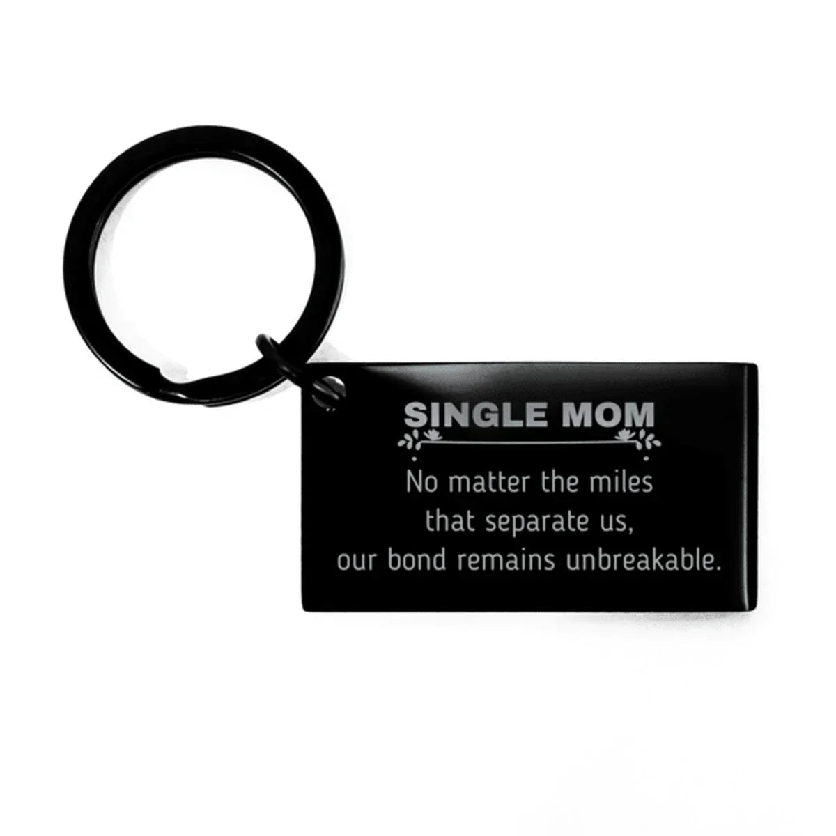 Single Mom Long Distance Relationship Gifts, No matter the miles that separate us, Cute Love Keychain For Single Mom, Birthday Christmas Unique Gifts For Single Mom