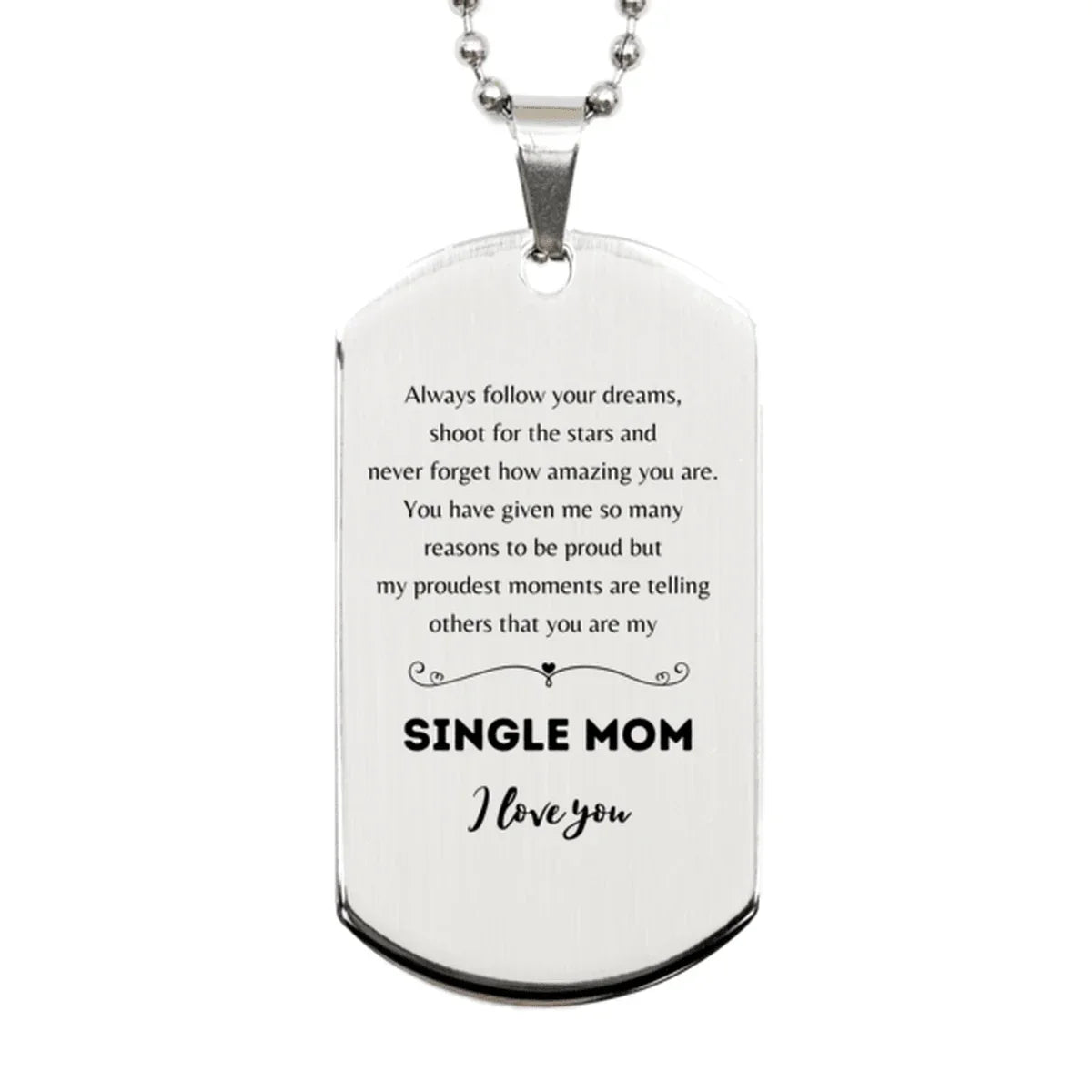 Single Mom Silver Dog Tag Engraved Necklace - Always Follow your Dreams - Birthday, Christmas Holiday Jewelry Gift
