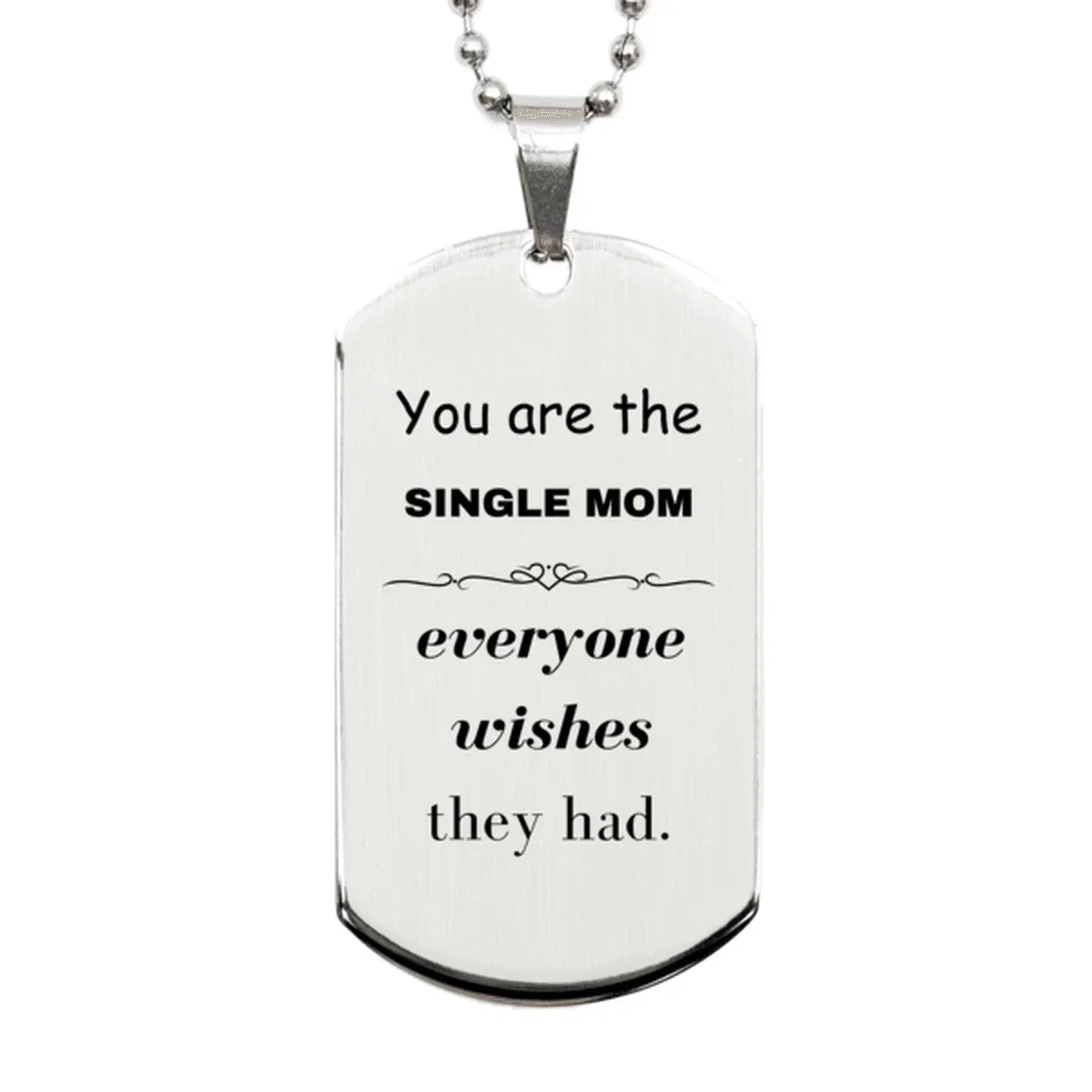 Single Mom Silver Dog Tag, Everyone wishes they had, Inspirational Dog Tag Necklace For Single Mom, Single Mom Gifts, Birthday Christmas Unique Gifts For Single Mom