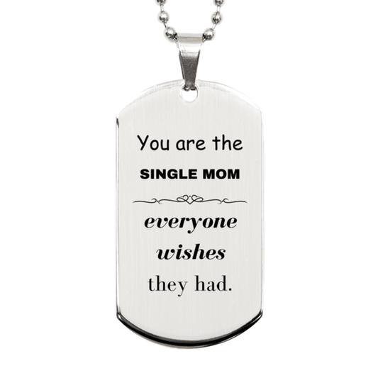 Single Mom Silver Dog Tag, Everyone wishes they had, Inspirational Dog Tag Necklace For Single Mom, Single Mom Gifts, Birthday Christmas Unique Gifts For Single Mom - Mallard Moon Gift Shop