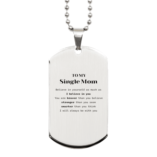 Single Mom Silver Dog Tag Gifts, To My Single Mom You are braver than you believe, stronger than you seem, Inspirational Gifts For Single Mom Engraved, Birthday, Christmas Gifts For Single Mom Men Women - Mallard Moon Gift Shop