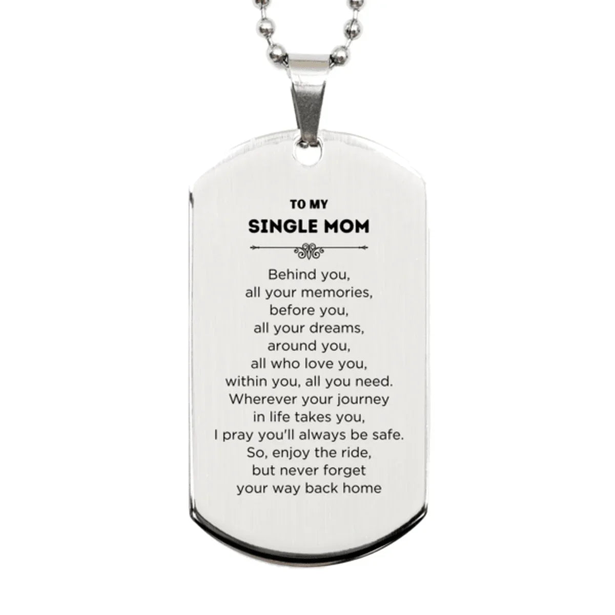 Single Mom Silver Dog Tag Necklace Birthday Christmas Unique Gifts Behind you, all your memories, before you, all your dreams