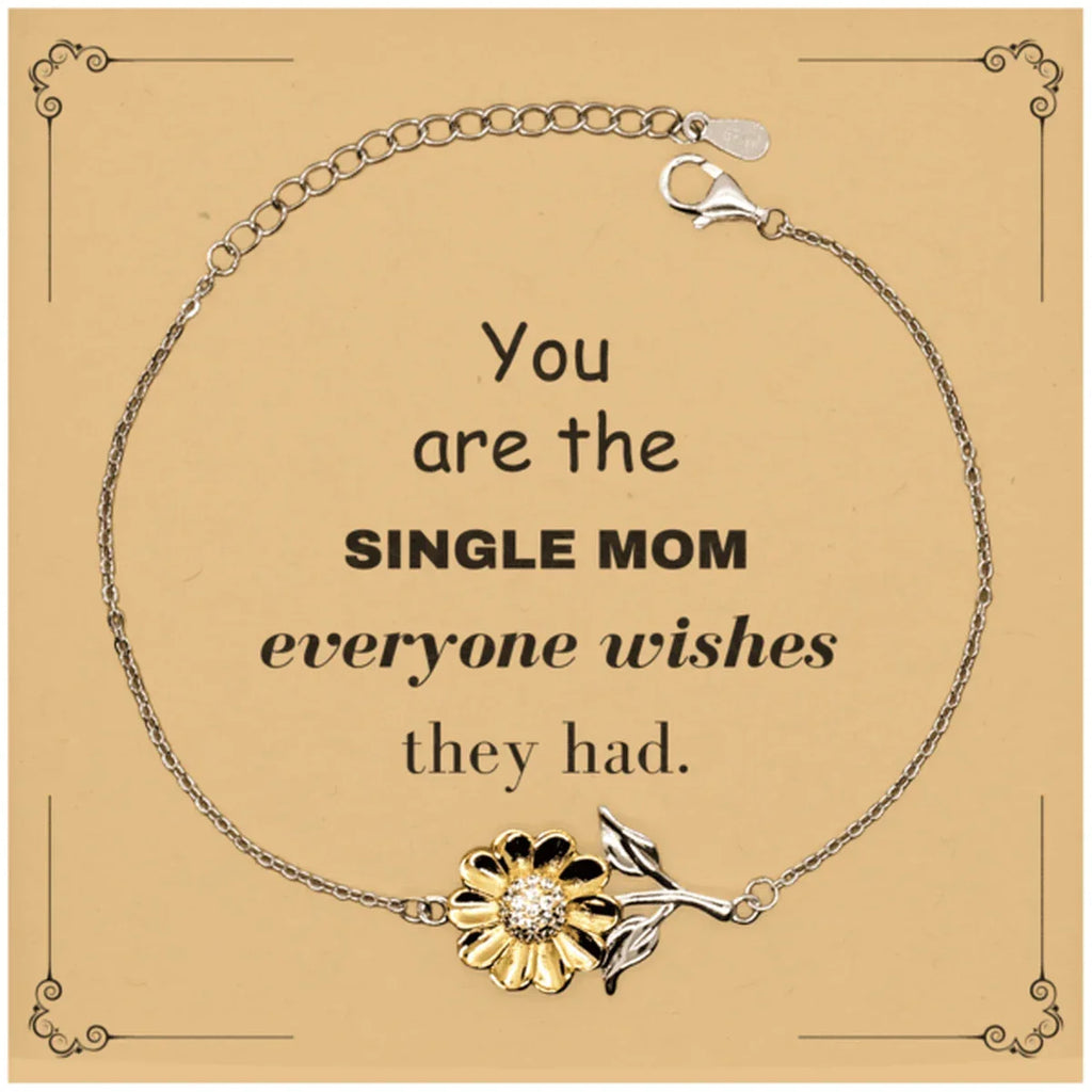 Single Mom Sunflower Bracelet, Everyone wishes they had, Inspirational Bracelet For Single Mom, Single Mom Gifts, Birthday Christmas Unique Gifts For Single Mom