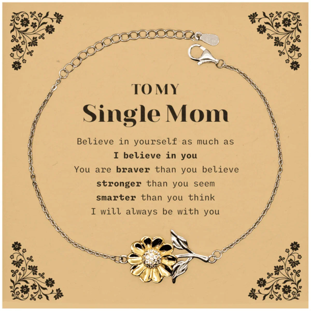 Single Mom Sunflower Bracelet Gifts, To My Single Mom You are braver than you believe, stronger than you seem, Inspirational Gifts For Single Mom Card, Birthday, Christmas Gifts For Single Mom Men Women