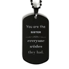Sister Black Dog Tag, Everyone wishes they had, Inspirational Dog Tag Necklace For Sister, Sister Gifts, Birthday Christmas Unique Gifts For Sister