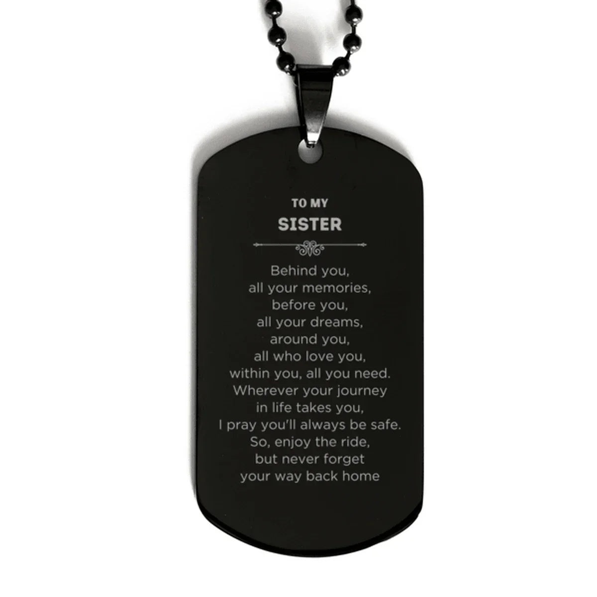 Sister Black Dog Tag Necklace Birthday Christmas Unique Gifts Behind you, all your memories, before you, all your dreams