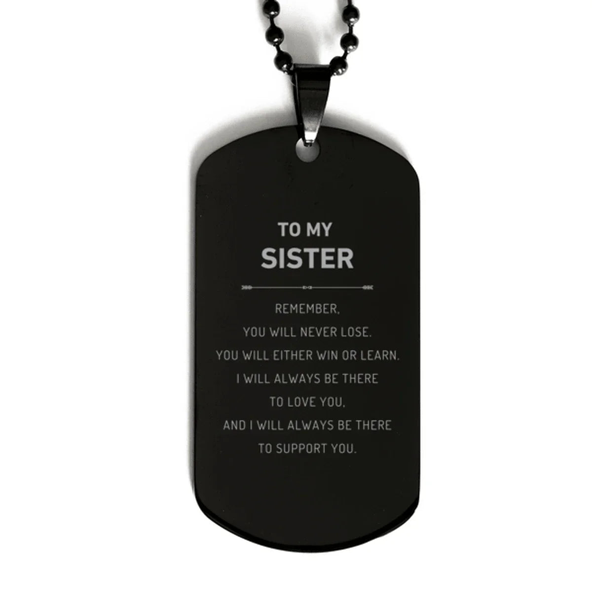 Sister Gifts, To My Sister Remember, you will never lose. You will either WIN or LEARN, Keepsake Black Dog Tag For Sister Engraved, Birthday Christmas Gifts Ideas For Sister X-mas Gifts