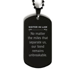 Sister In Law Long Distance Relationship Gifts, No matter the miles that separate us, Cute Love Black Dog Tag For Sister In Law, Birthday Christmas Unique Gifts For Sister In Law