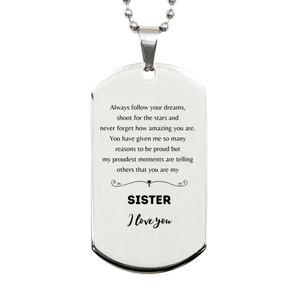 Sister Silver Dog Tag Engraved Necklace - Always Follow your Dreams - Birthday, Christmas Holiday Jewelry Gift