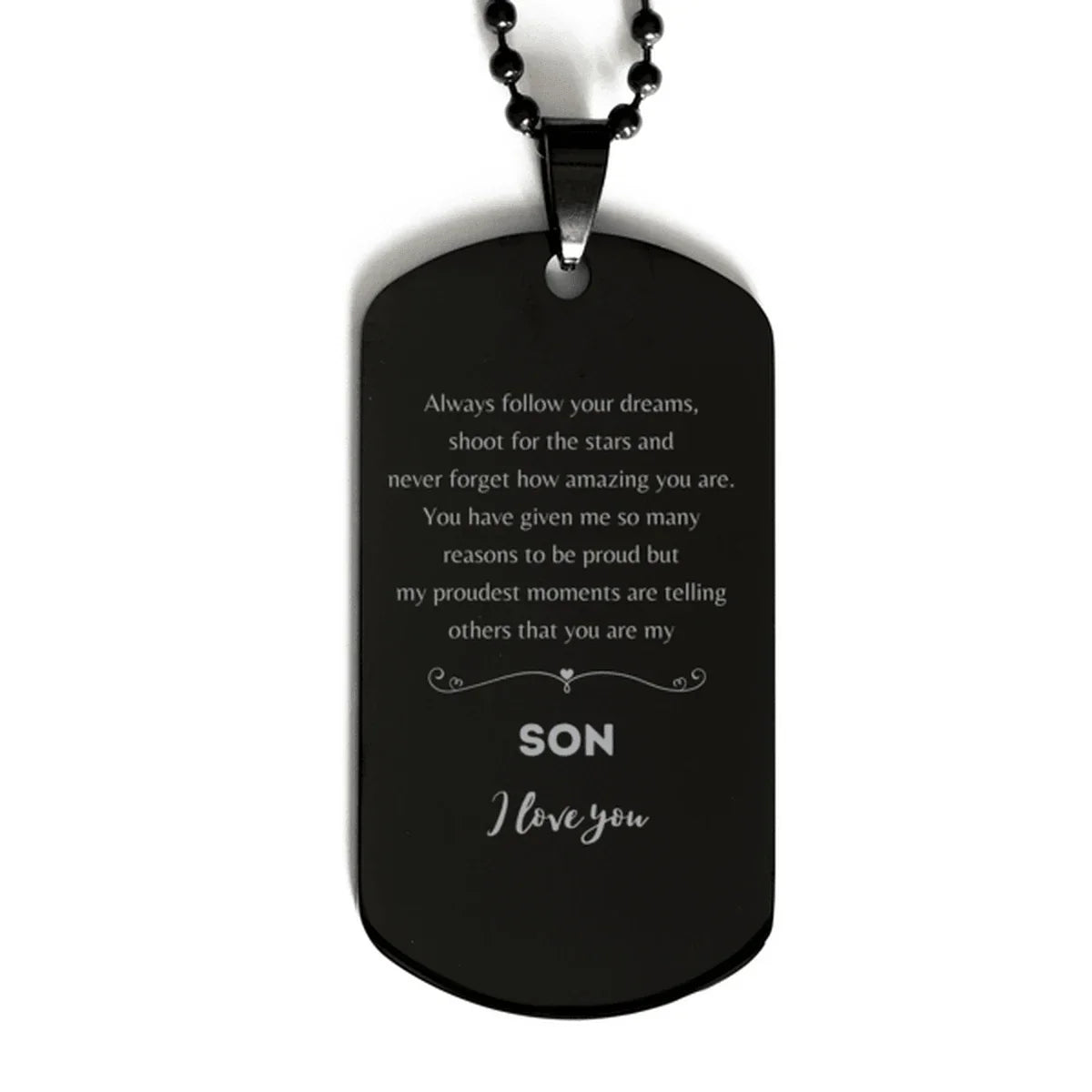 Son Black Dog Tag Engraved Necklace - Always Follow your Dreams - Birthday, Christmas Holiday Jewelry Gift