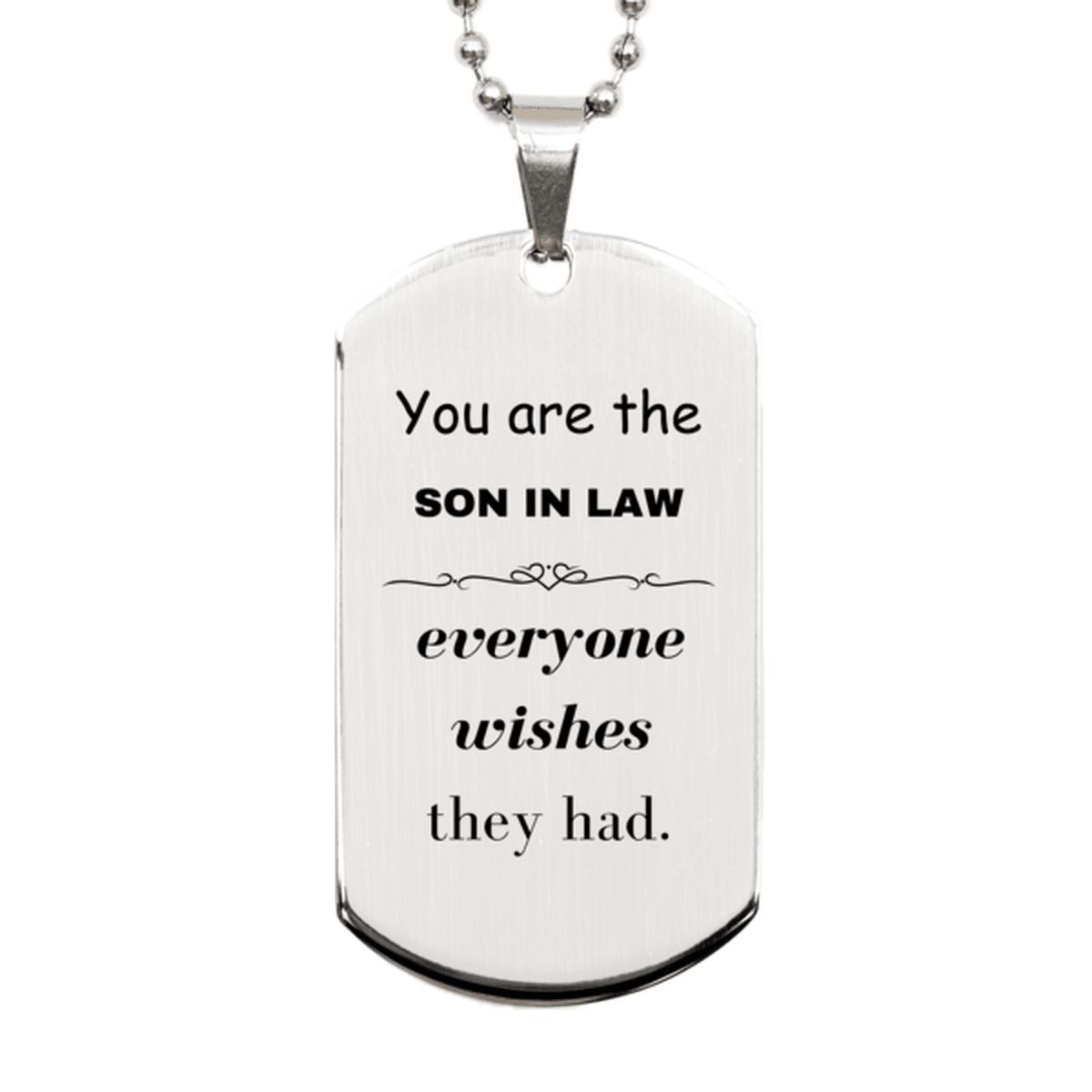 Son In Law Silver Dog Tag, Everyone wishes they had, Inspirational Dog Tag Necklace For Son In Law, Son In Law Gifts, Birthday Christmas Unique Gifts For Son In Law - Mallard Moon Gift Shop