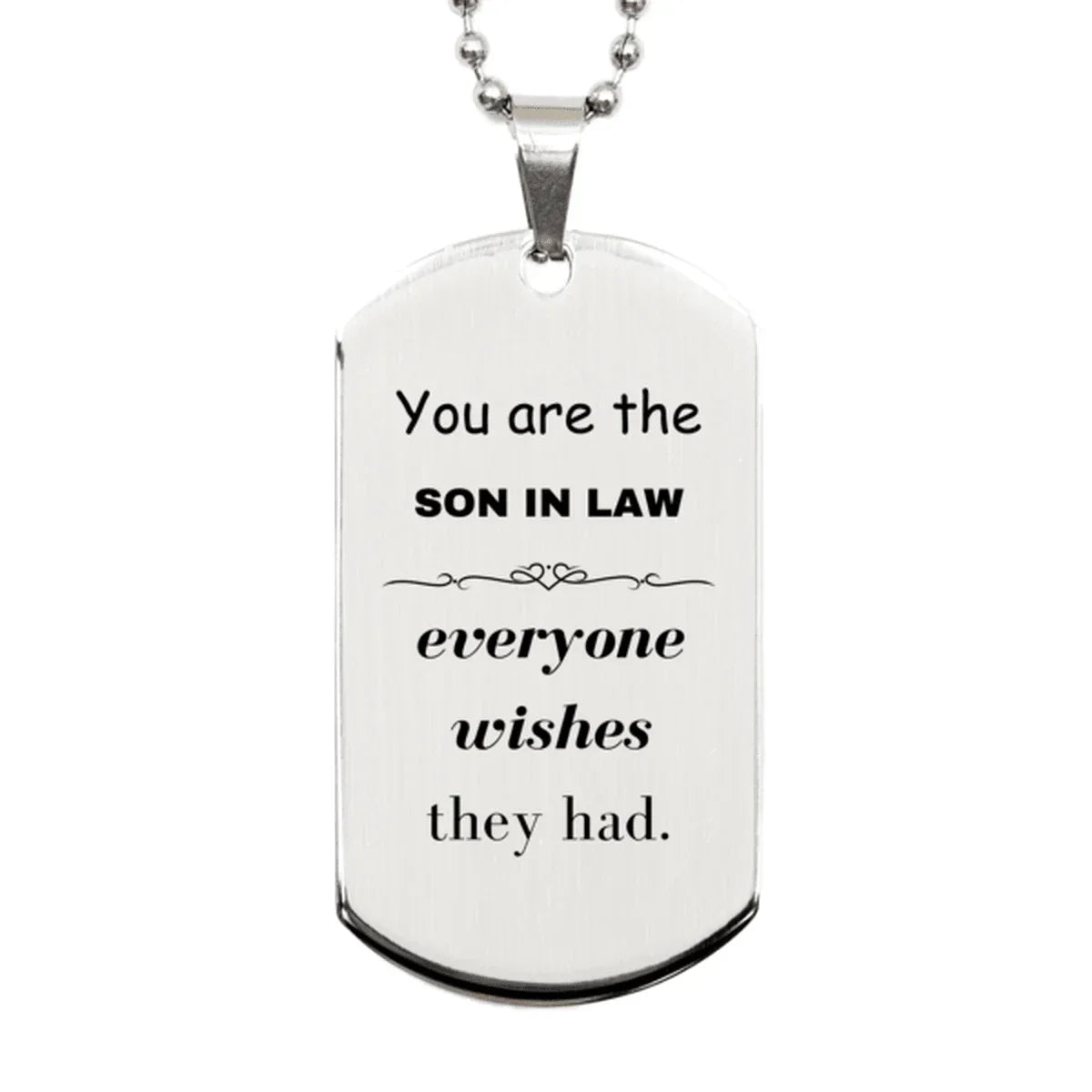 Son In Law Silver Dog Tag, Everyone wishes they had, Inspirational Dog Tag Necklace For Son In Law, Son In Law Gifts, Birthday Christmas Unique Gifts For Son In Law