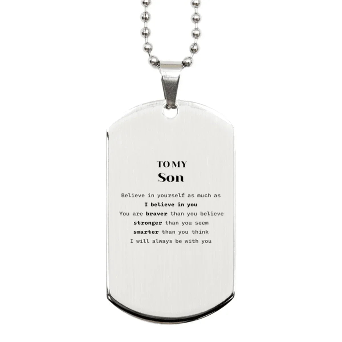 Son Silver Dog Tag Gifts, To My Son You are braver than you believe, stronger than you seem, Inspirational Gifts For Son Engraved, Birthday, Christmas Gifts For Son Men Women
