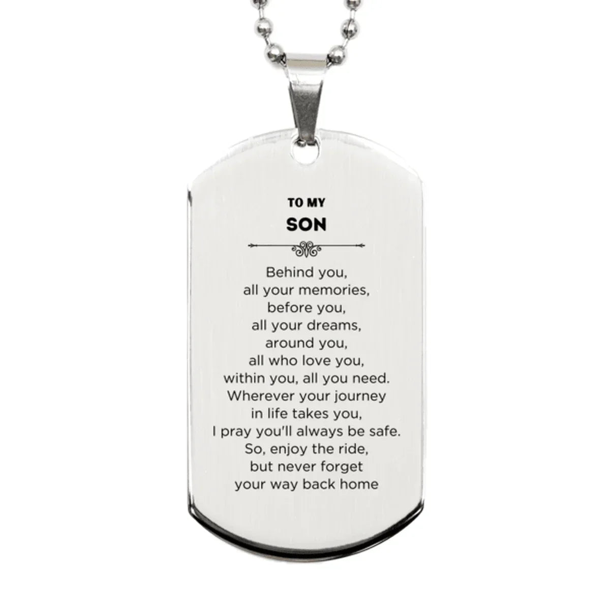 Son Silver Dog Tag Necklace Birthday Christmas Unique Gifts Behind you, all your memories, before you, all your dreams
